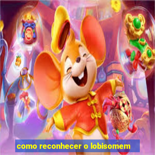 como reconhecer o lobisomem